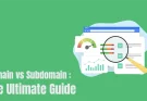 Domain vs Subdomain: The Ultimate Guide